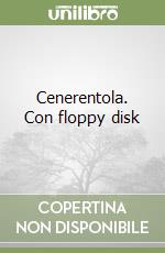 Cenerentola. Con floppy disk libro