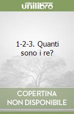 1-2-3. Quanti sono i re? libro