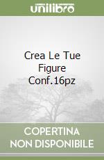 Crea Le Tue Figure Conf.16pz libro