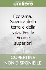 Ecorama. Scienze della terra e della vita. Per le Scuole superiori libro