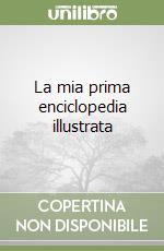 La mia prima enciclopedia illustrata libro