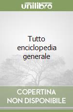 Tutto enciclopedia generale libro