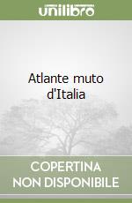 Atlante muto d'Italia libro