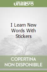 I Learn New Words With Stickers libro