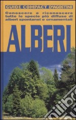 Alberi. Conoscere e riconoscere tutte le specie più diffuse di alberi spontanei e ornamentali. Ediz. illustrata libro