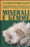Minerali e gemme. Riconoscere, ricercare e collezionare tutte le specie più diffuse di minerali e gemme libro