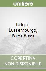 Belgio, Lussemburgo, Paesi Bassi libro