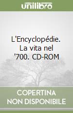 L'Encyclopédie. La vita nel '700. CD-ROM libro