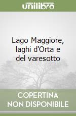 Lago Maggiore, laghi d'Orta e del varesotto libro