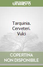 Tarquinia. Cerveteri. Vulci