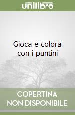 Gioca e colora con i puntini libro