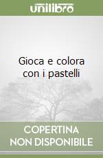 Gioca e colora con i pastelli libro