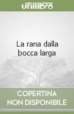 La rana dalla bocca larga libro