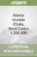 Atlante stradale d'Italia. Nord-Centro 1:200.000