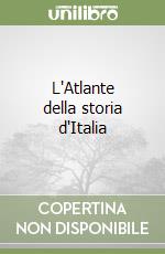 L'Atlante della storia d'Italia libro