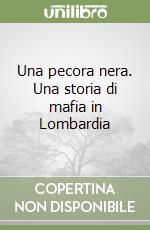 Una pecora nera. Una storia di mafia in Lombardia