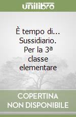 È tempo di... Sussidiario. Per la 3ª classe elementare libro