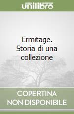 Ermitage. Storia di una collezione