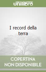 I record della terra libro