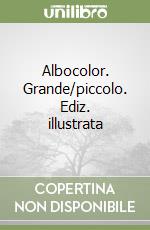 Albocolor. Grande/piccolo. Ediz. illustrata libro