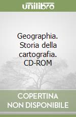 Geographia. Storia della cartografia. CD-ROM libro