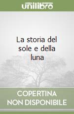 La storia del sole e della luna