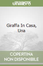 Giraffa In Casa, Una