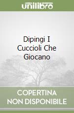 Dipingi I Cuccioli Che Giocano libro