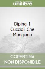 Dipingi I Cuccioli Che Mangiano libro