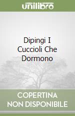 Dipingi I Cuccioli Che Dormono libro