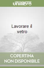 Lavorare il vetro libro