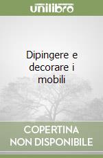 Dipingere e decorare i mobili