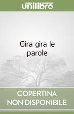 Gira gira le parole libro