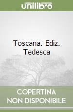 Toscana. Ediz. Tedesca libro