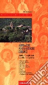 Abbazie-monasteri-eremi. Guida alla visita ai luoghi sacri che offrono ospitalità libro