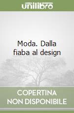 Moda. Dalla fiaba al design libro