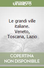 Le grandi ville italiane. Veneto, Toscana, Lazio libro