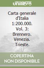 Carta generale d'Italia 1:200.000. Vol. 3: Brennero. Venezia. Trieste. libro