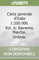 Carta generale d'Italia 1:200.000. Vol. 6: Ravenna. Marche. Umbria. libro