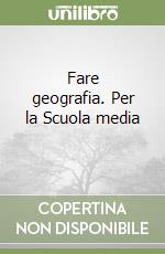 Fare geografia. Per la Scuola media (1) libro