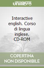 Interactive english. Corso di lingua inglese. CD-ROM libro