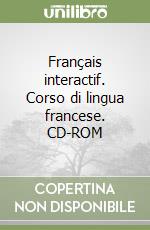 Français interactif. Corso di lingua francese. CD-ROM libro