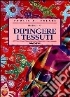 Dipingere i tessuti libro