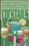 Cocktails. Conoscere, riconoscere e preparare tutti i cocktails più importanti, dai classici e codificati ai nuovi libro