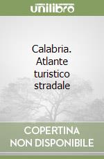 Calabria. Atlante turistico stradale libro