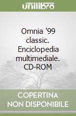 Omnia '99 classic. Enciclopedia multimediale. CD-ROM libro