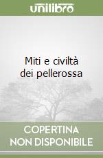 Miti e civiltà dei pellerossa libro