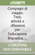 Compagni di viaggio. Testi, attività e riflessioni per l'educazione linguistica. Per la Scuola elementare libro
