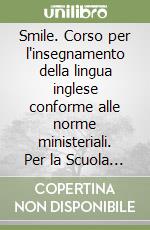 Smile. Corso per l'insegnamento della lingua inglese conforme alle norme ministeriali. Per la Scuola elementare (1)