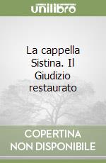 La cappella Sistina. Il Giudizio restaurato libro